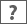 Question mark